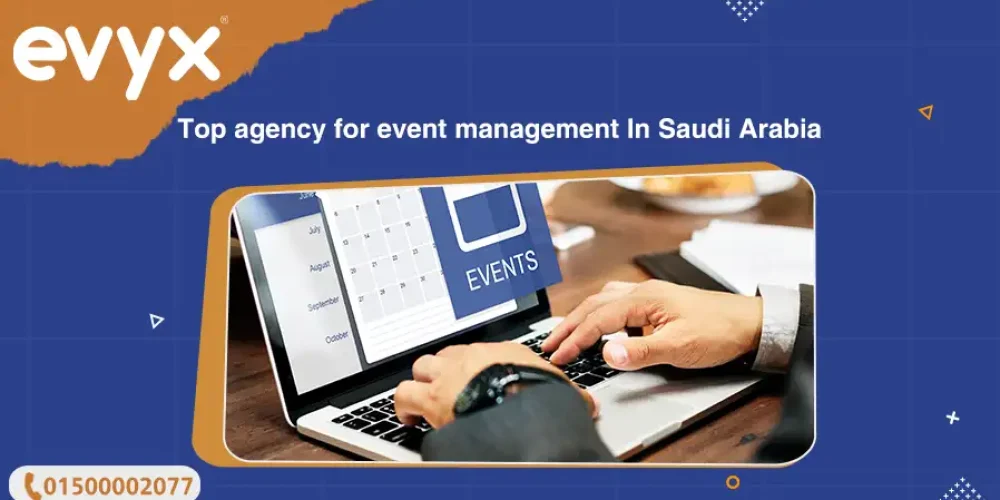 Top Agency For Event Management In Saudi Arabia